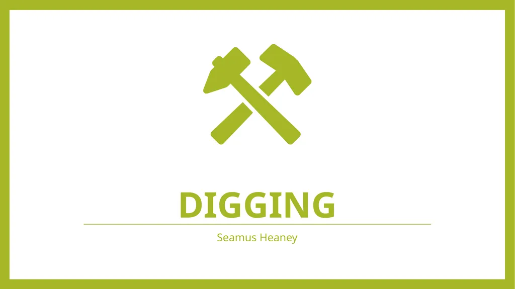 Digging Seamus Heaney Digging by Seamus Heaney - slide 1 of 9