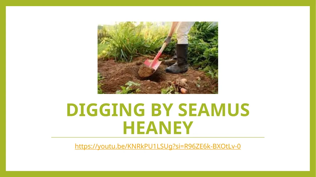 Digging Seamus Heaney Digging by Seamus Heaney - slide 2 of 9