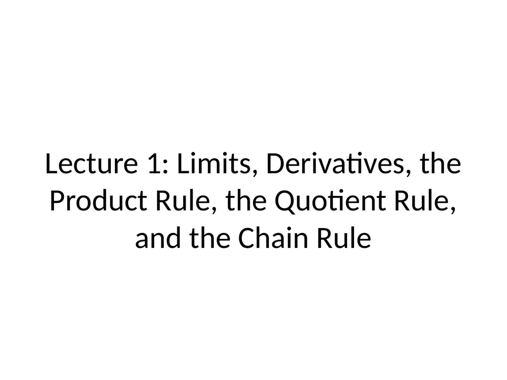 Lecture 1: Limits, Derivatives, the Product Rule, - slide 1 of 41