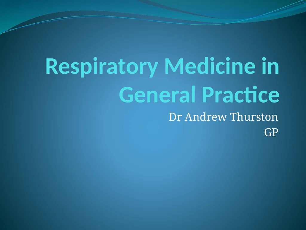 Respiratory Medicine in General Practice Dr Andrew - slide 1 of 140