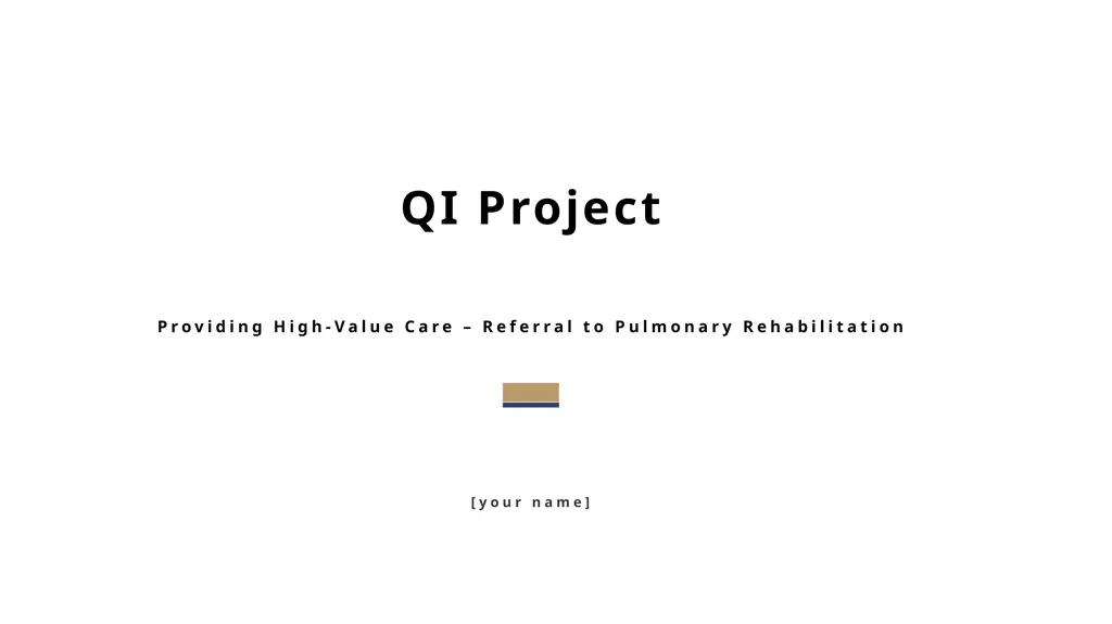QI Project Providing High-Value Care – Referral to - slide 1 of 6