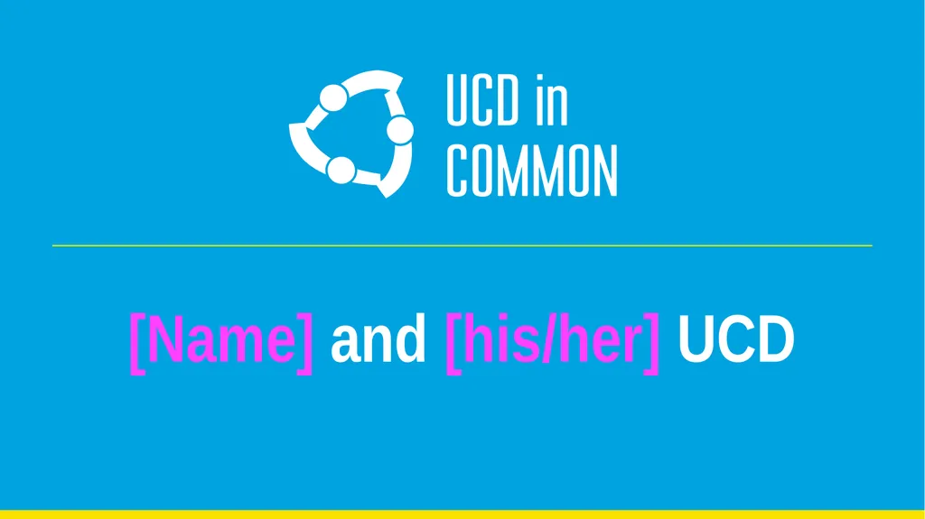 [Name] and [his/her] UCD How to use this - slide 1 of 18
