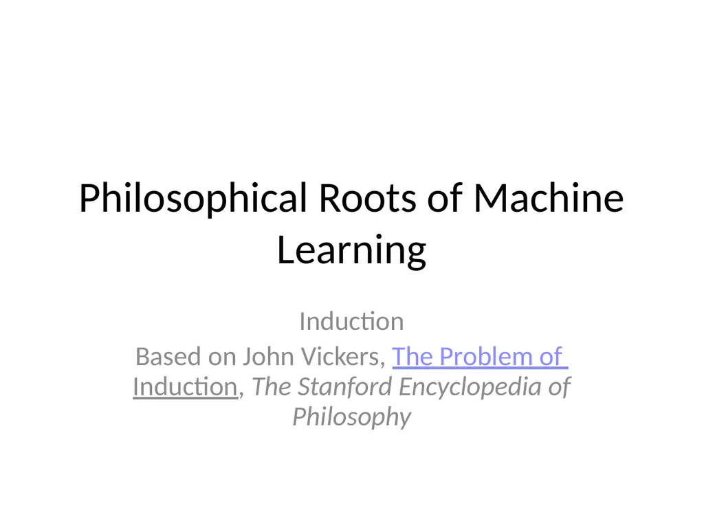 Philosophical Roots of Machine Learning Induction - slide 1 of 16