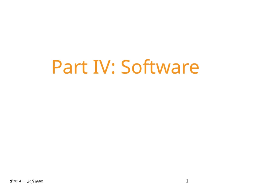 Part 4  Software 1 Part IV: Software Part 4 - slide 1 of 43