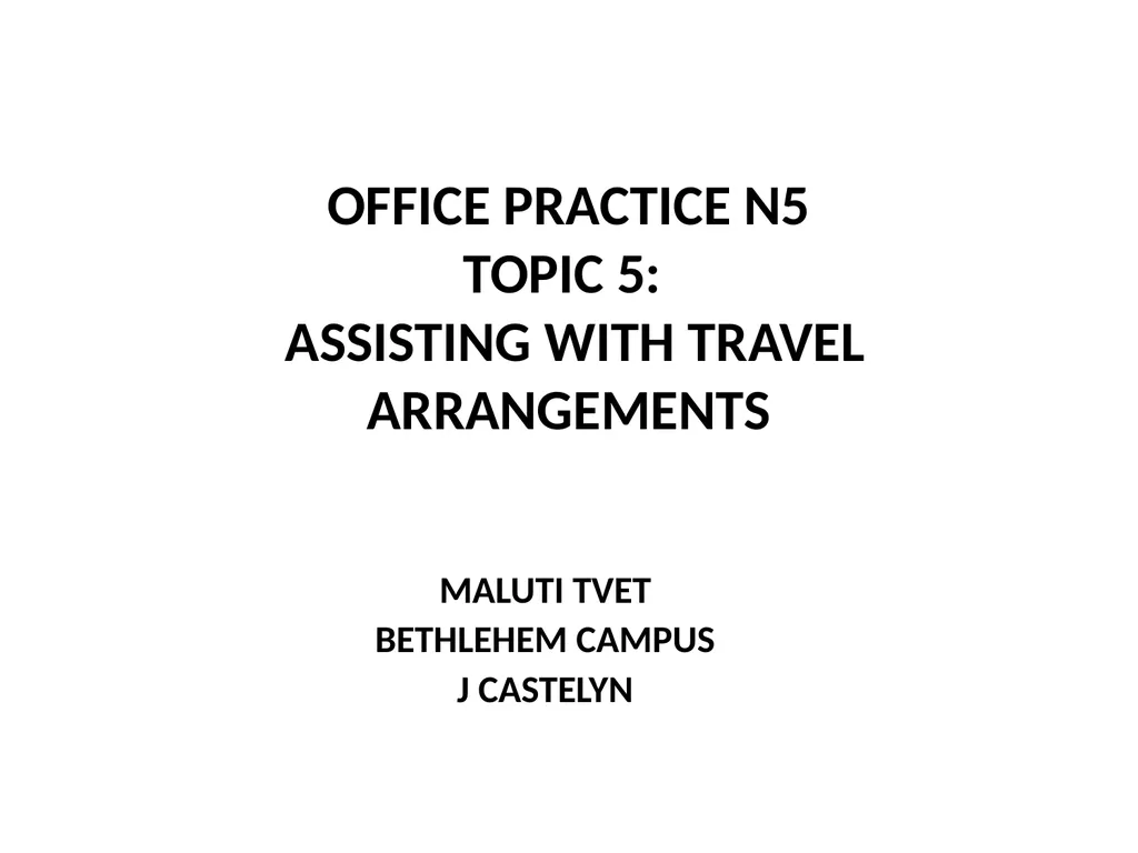 OFFICE PRACTICE N5 TOPIC 5: ASSISTING WITH TRAVEL - slide 1 of 34