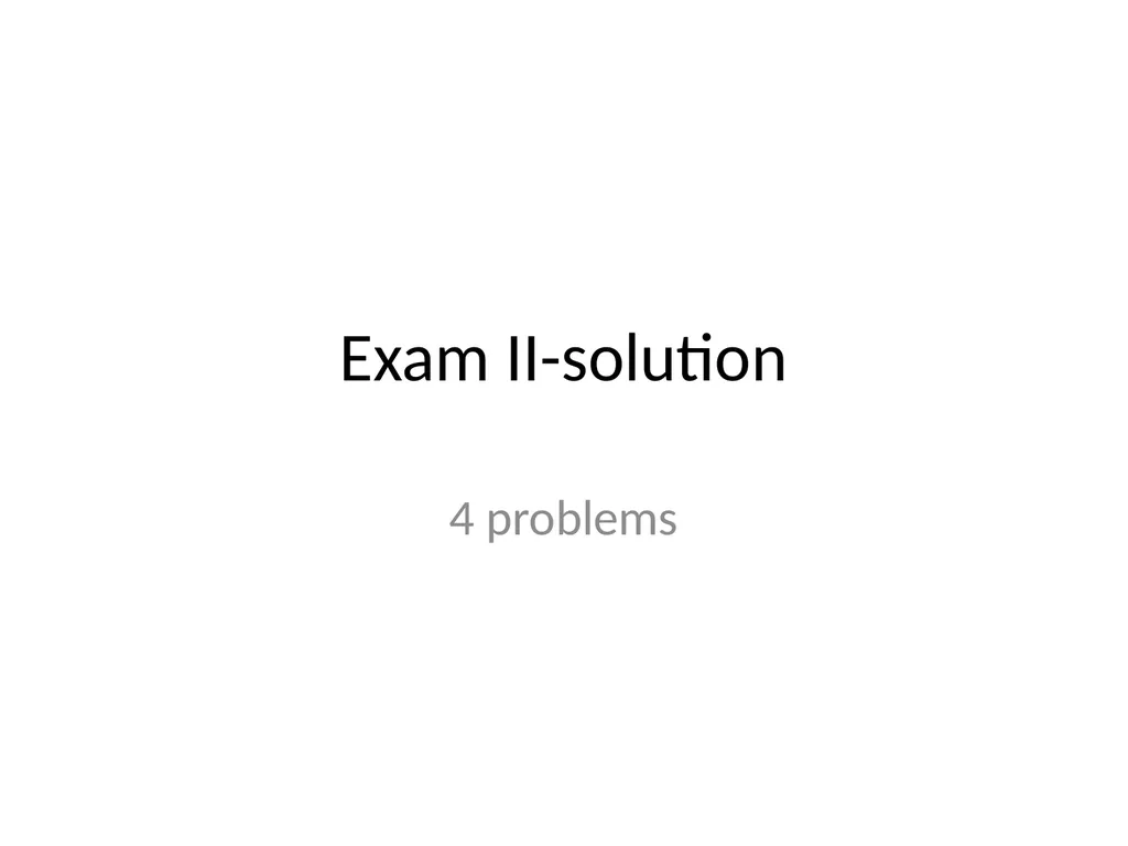 Exam II-solution 4 problems 4 - 2 4 - 3 - slide 1 of 12