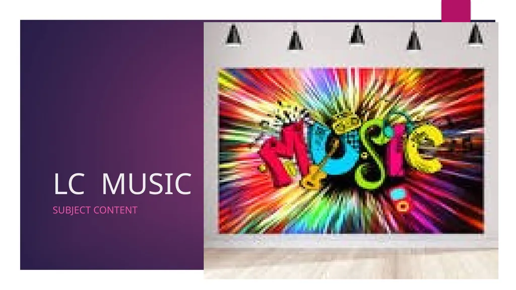 LC MUSIC SUBJECT CONTENT Why study music ? - slide 1 of 10