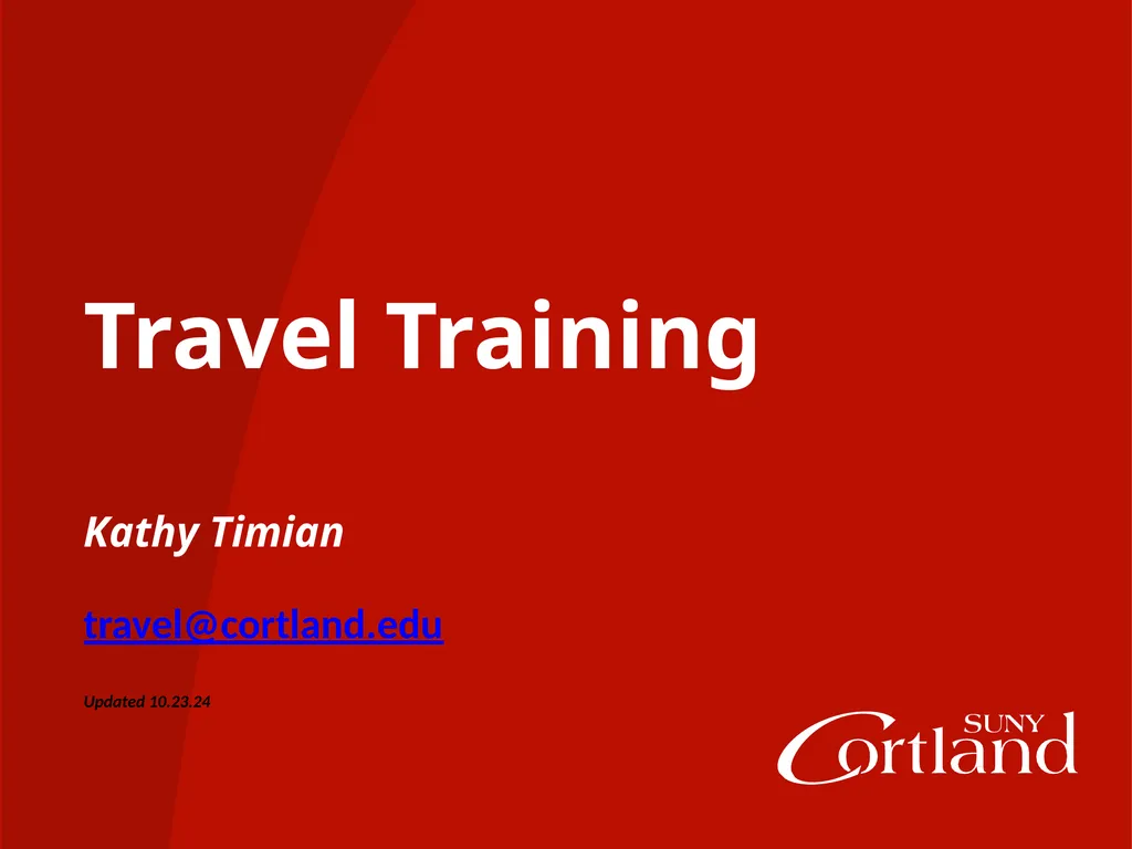 Travel Training Kathy Timian travel@cortland.edu - slide 1 of 13
