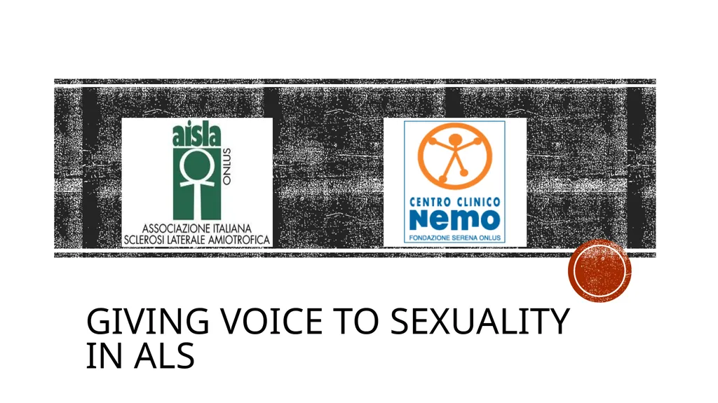 GIVING VOICE TO SEXUALITY IN ALS Sexuality is - slide 1 of 11