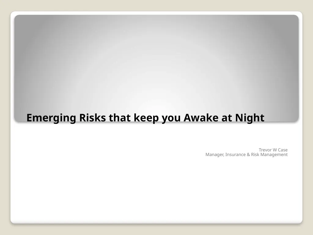 Emerging Risks that keep you Awake at Night Trevor - slide 1 of 11