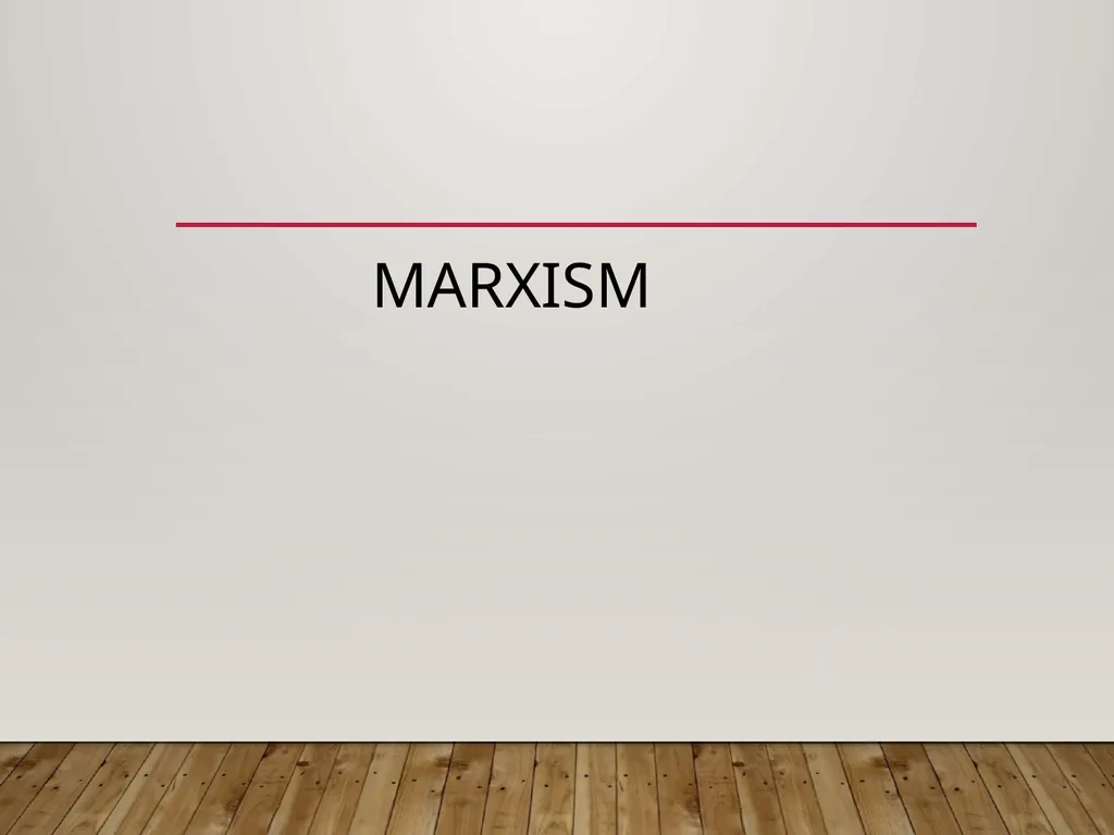 MARXISM Marxism as a theoretical system developed - slide 1 of 15