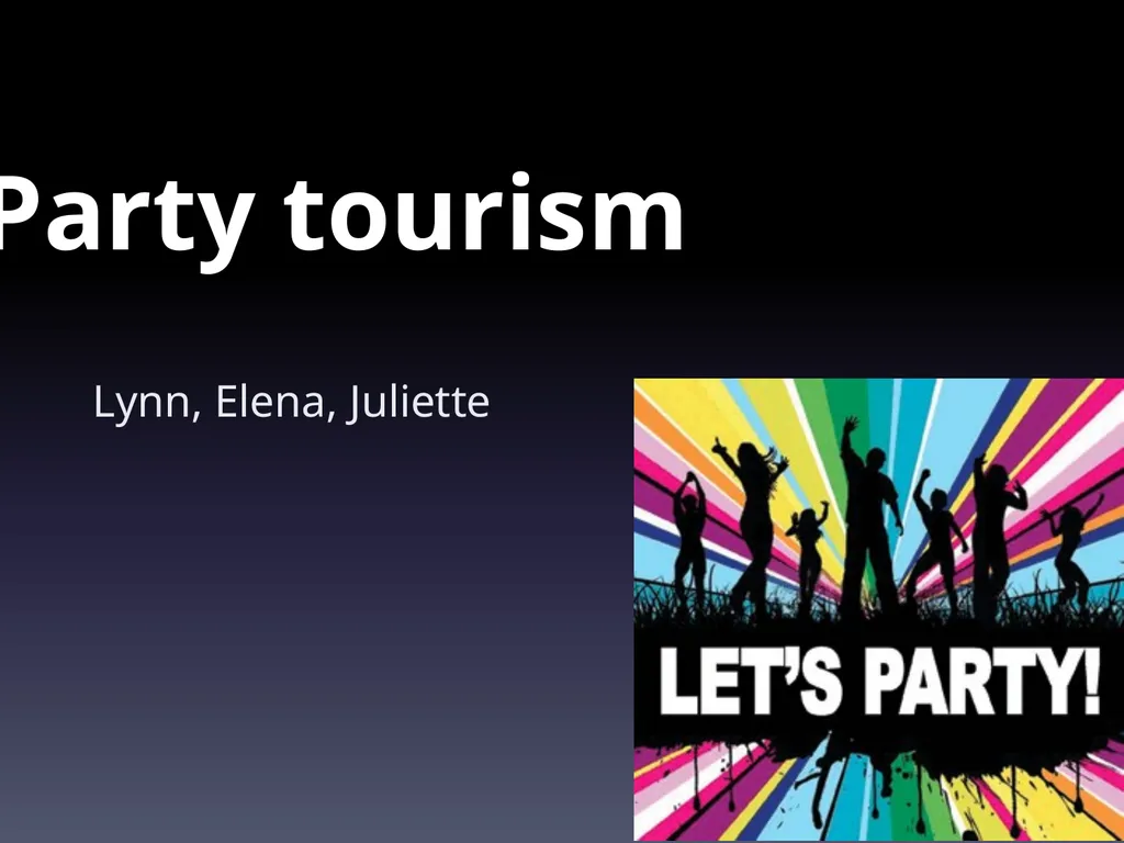 Party tourism Lynn, Elena, Juliette Introduction