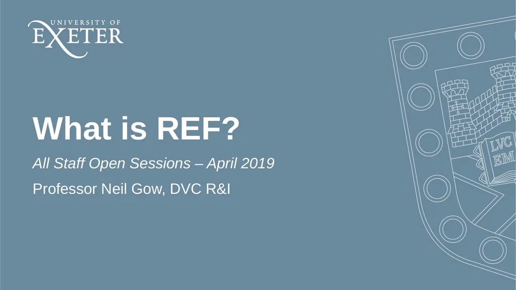 What is REF? All Staff Open Sessions – April 2019 - slide 1 of 30