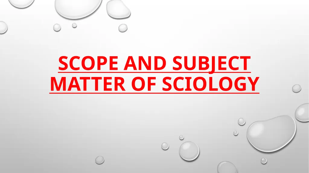 SCOPE AND SUBJECT MATTER OF SCIOLOGY SCOPE OF - slide 1 of 20