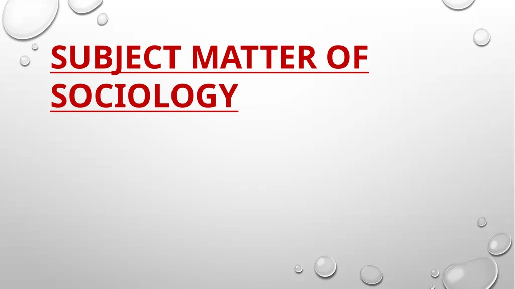 SCOPE AND SUBJECT MATTER OF SCIOLOGY SCOPE OF - slide 8 of 20