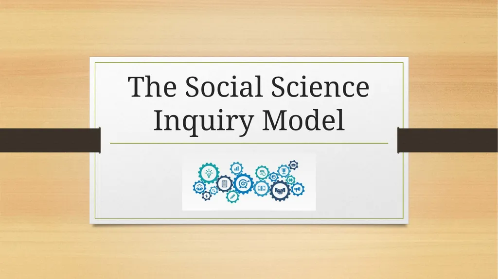 The Social Science Inquiry Model What is the - slide 1 of 12