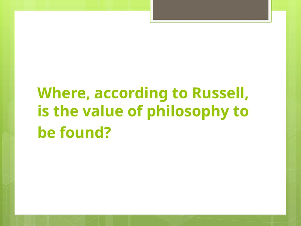The Value of Philosophy Bertrand Russell - slide 4 of 13
