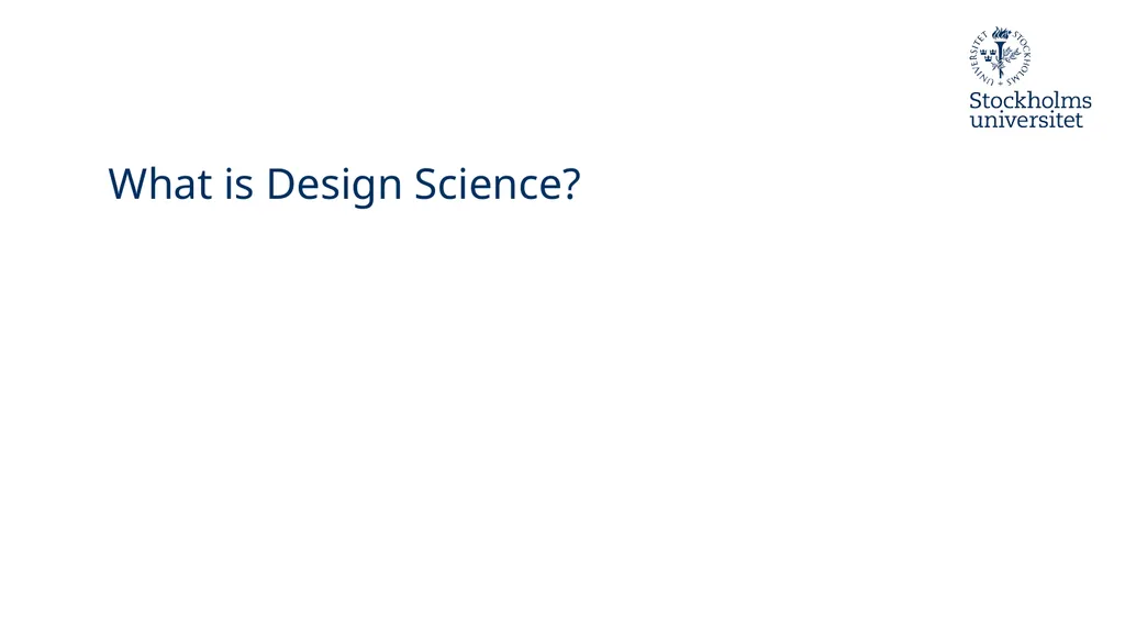 Introduction to Design Science Erik Perjons - slide 2 of 71