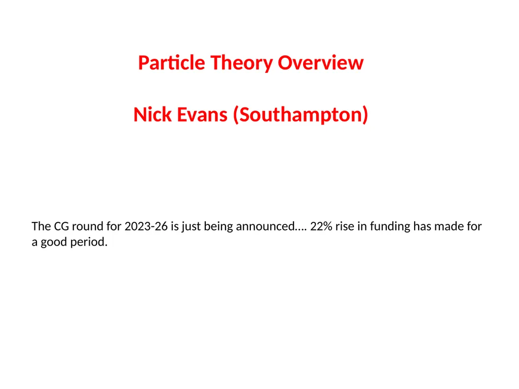 Particle Theory Overview Nick Evans (Southampton) - slide 1 of 19