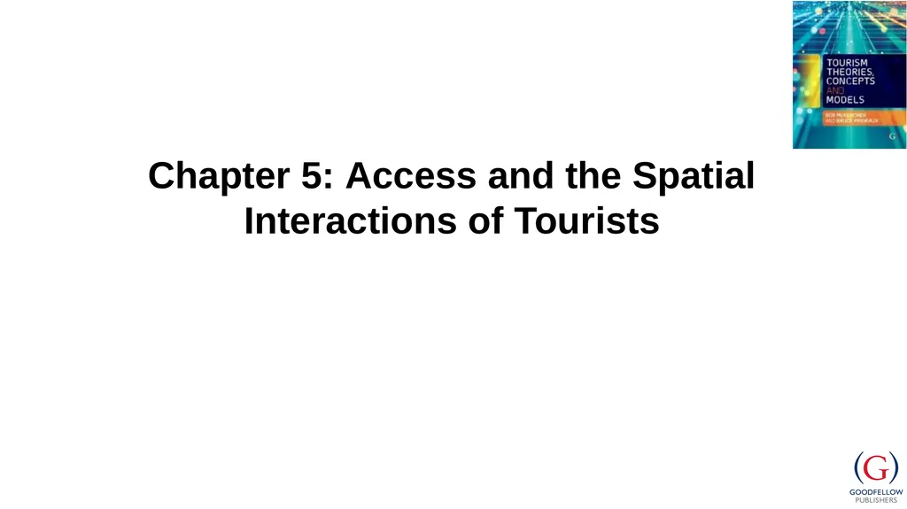 Chapter 5: Access and the Spatial Interactions of - slide 1 of 20