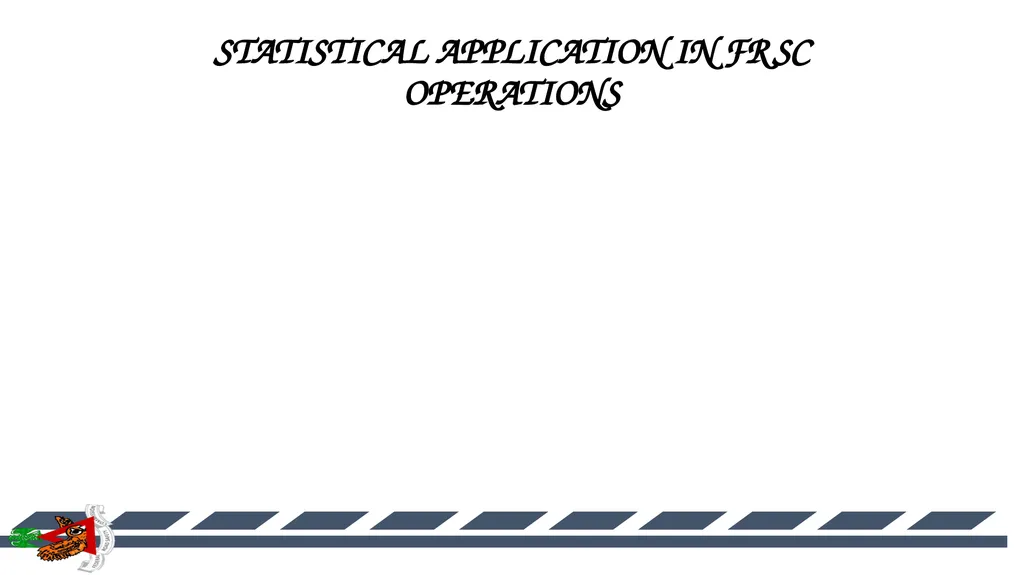 STATISTICAL APPLICATION IN FRSC OPERATIONS - slide 1 of 14