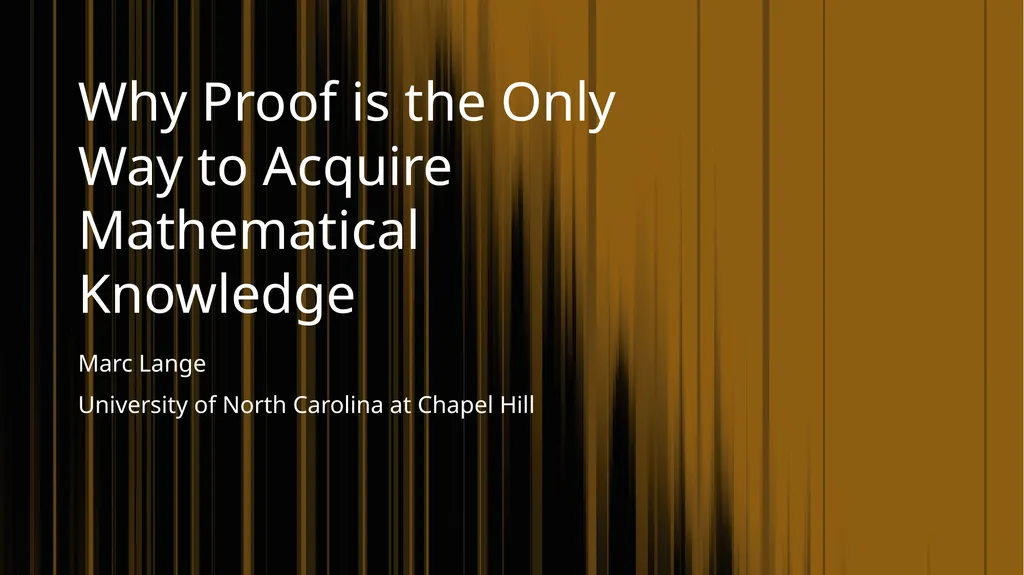 Why Proof is the Only Way to Acquire Mathematical - slide 1 of 15
