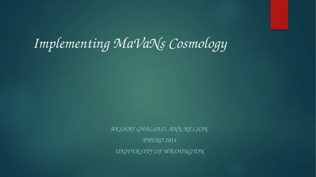 Implementing MaVaNs Cosmology Akshay ghalsasi, ann - slide 1 of 11