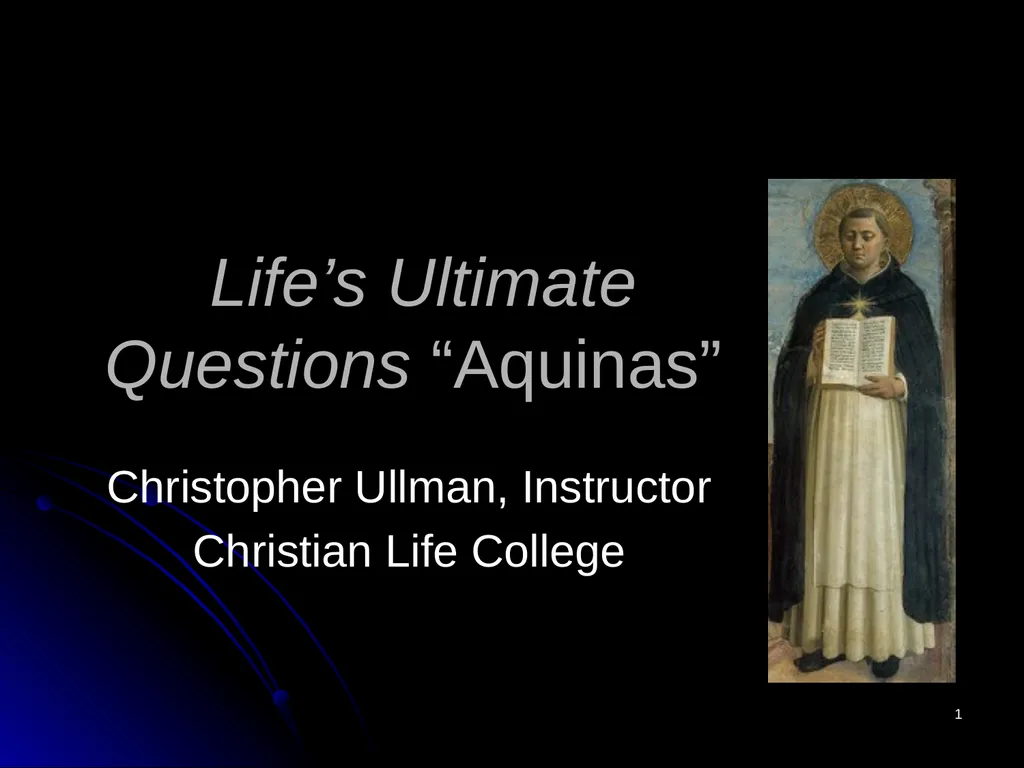 1 Life’s Ultimate Questions “Aquinas” Christopher - slide 1 of 25