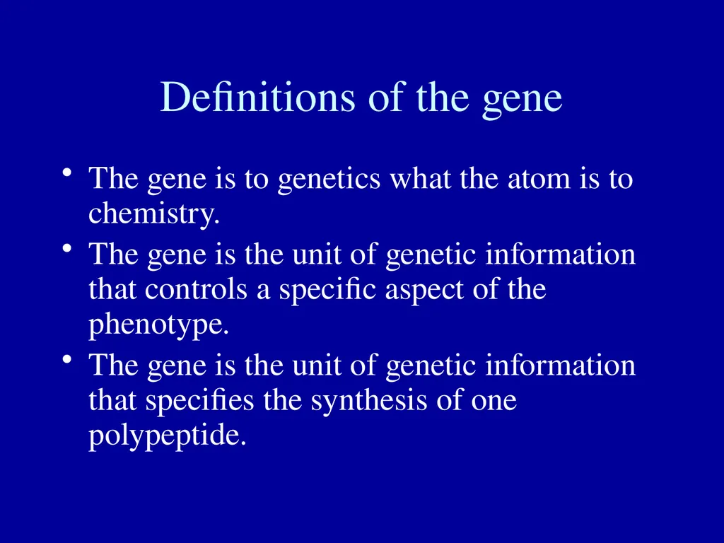 What is a gene? Definitions of the gene The gene - slide 2 of 16