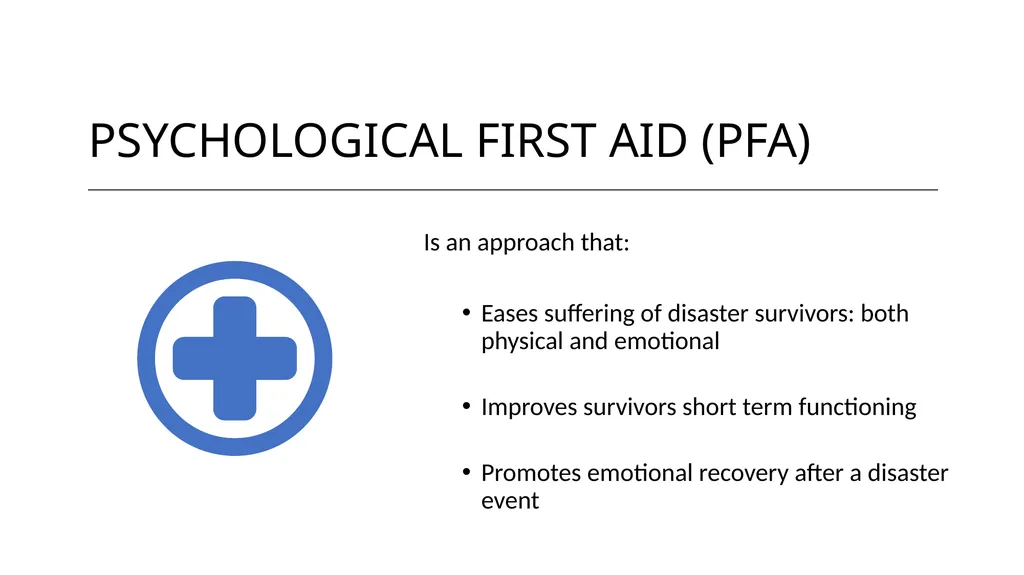 PSYCHOLOGICAL FIRST AID Getting through trauma - slide 14 of 42