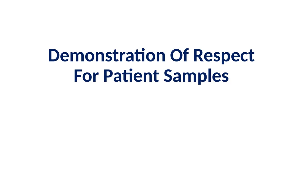 Demonstration Of Respect For Patient Samples - slide 1 of 18