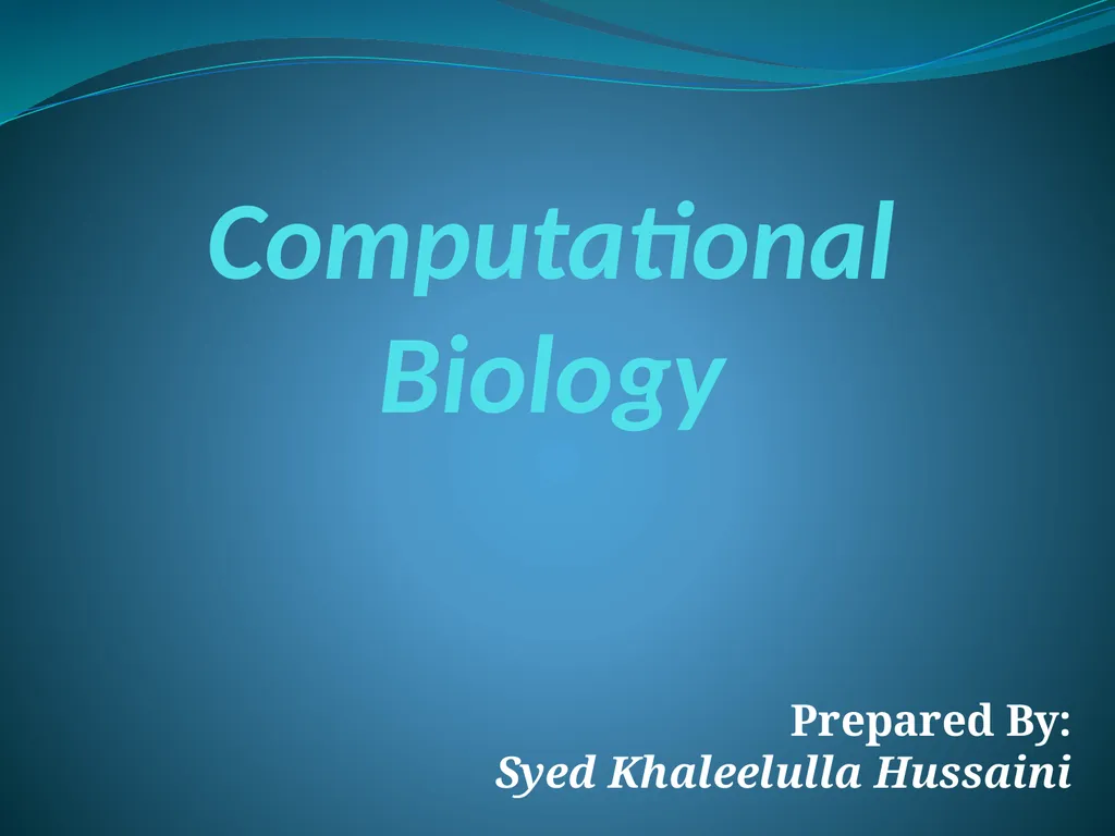 Computational Biology Prepared By: Syed - slide 1 of 21