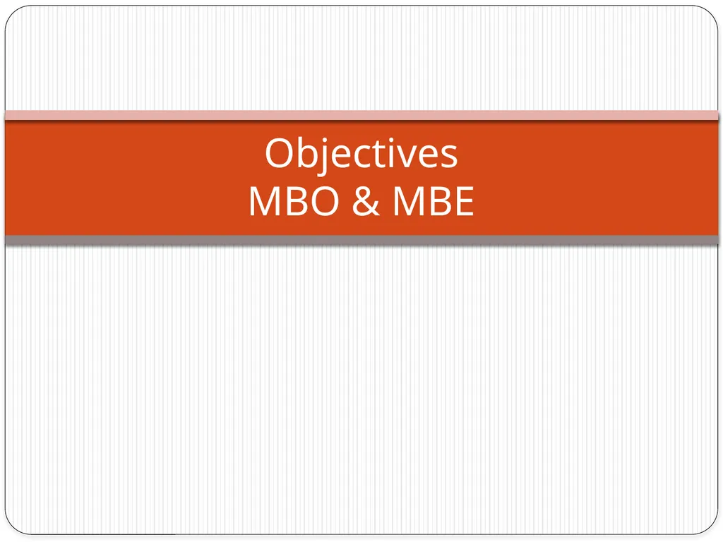 Objectives MBO & MBE Objectives Objectives may be - slide 1 of 17