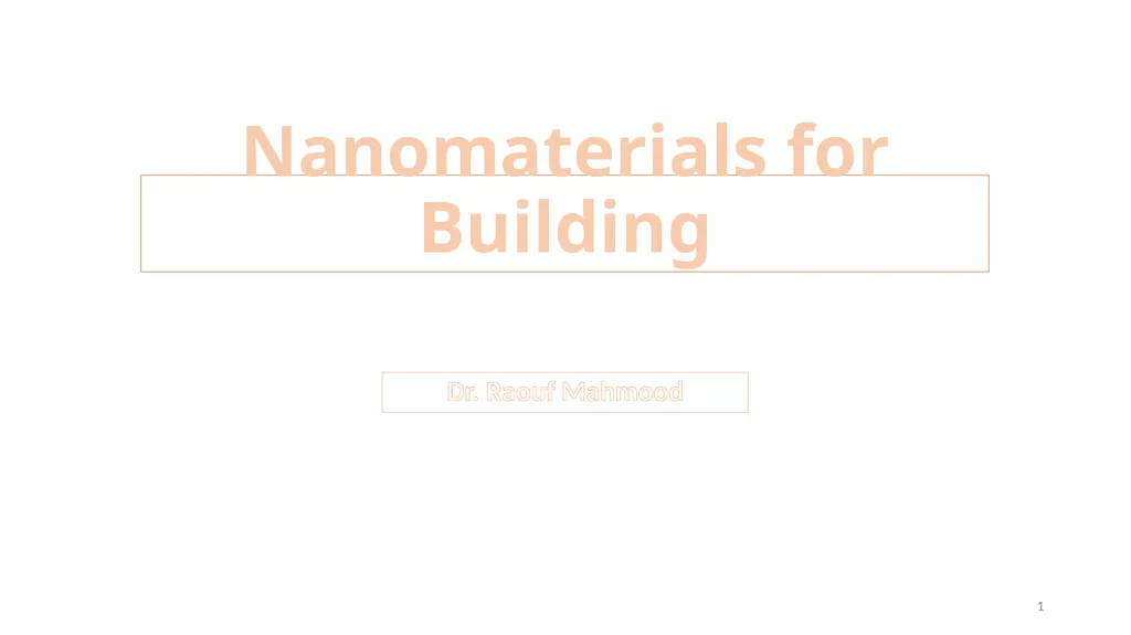 Nanomaterials for Building Dr. Raouf Mahmood 1 - slide 1 of 22