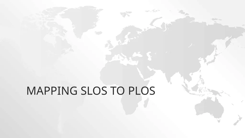Mapping SLOs to PLOs The connection between plos