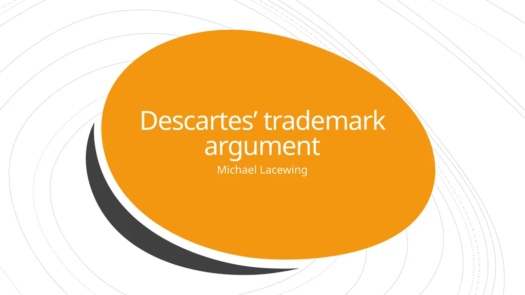 Descartes’ trademark argument Michael Lacewing The - slide 1 of 13