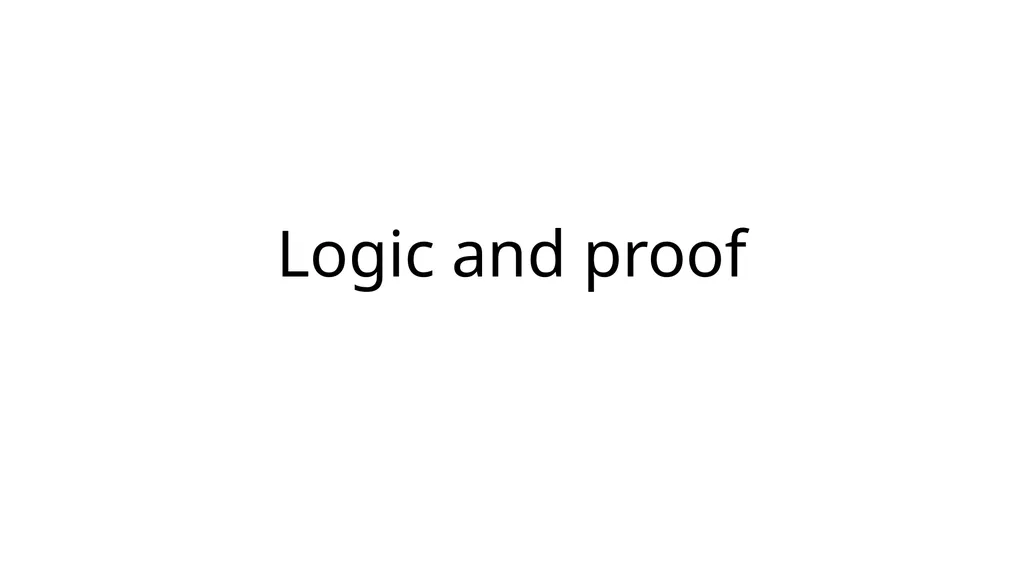 Logic and proof Resources Logic and Proof. 1. - slide 1 of 36