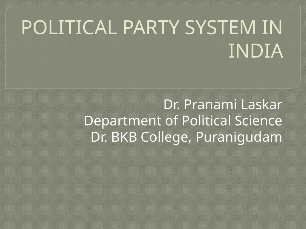 POLITICAL PARTY SYSTEM IN INDIA Dr. Pranami Laskar - slide 1 of 12