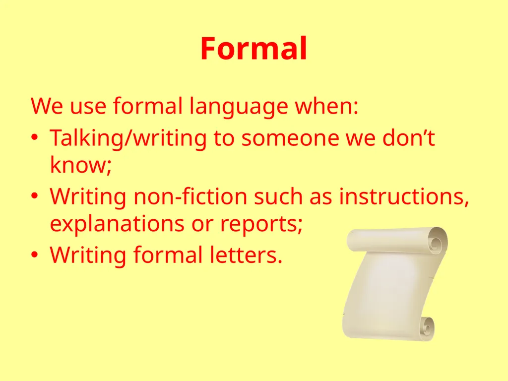 Formal or Informal? Formal We use formal language - slide 2 of 17