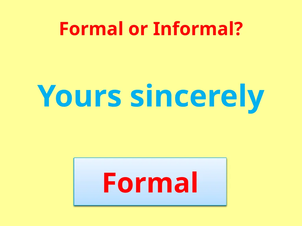 Formal or Informal? Formal We use formal language - slide 8 of 17