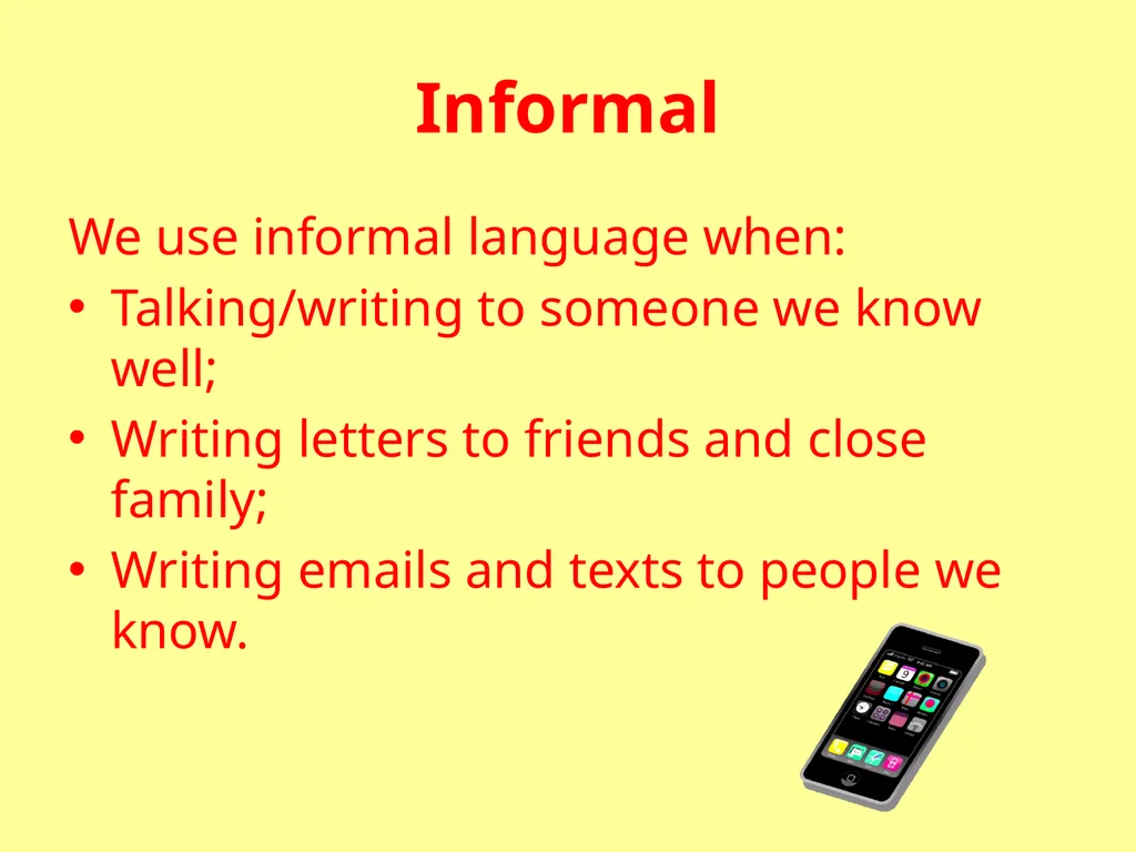 Formal or Informal? Formal We use formal language - slide 3 of 17