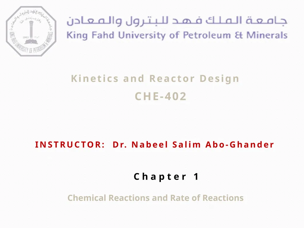 Kinetics and Reactor Design CHE-402 INSTRUCTOR: - slide 1 of 19