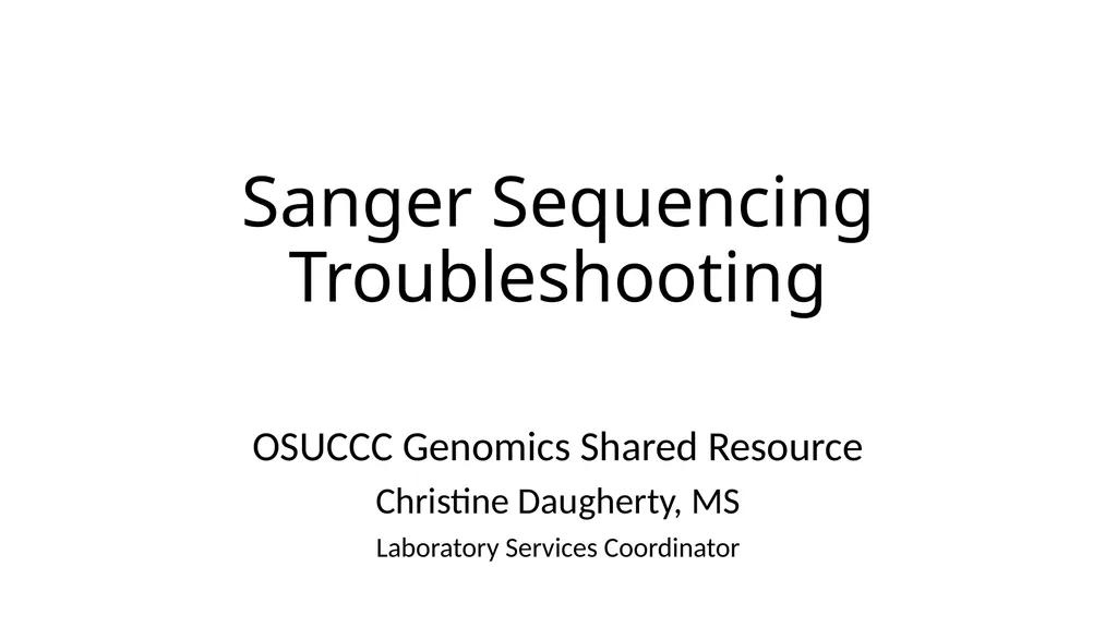 Sanger Sequencing Troubleshooting OSUCCC Genomics - slide 1 of 33