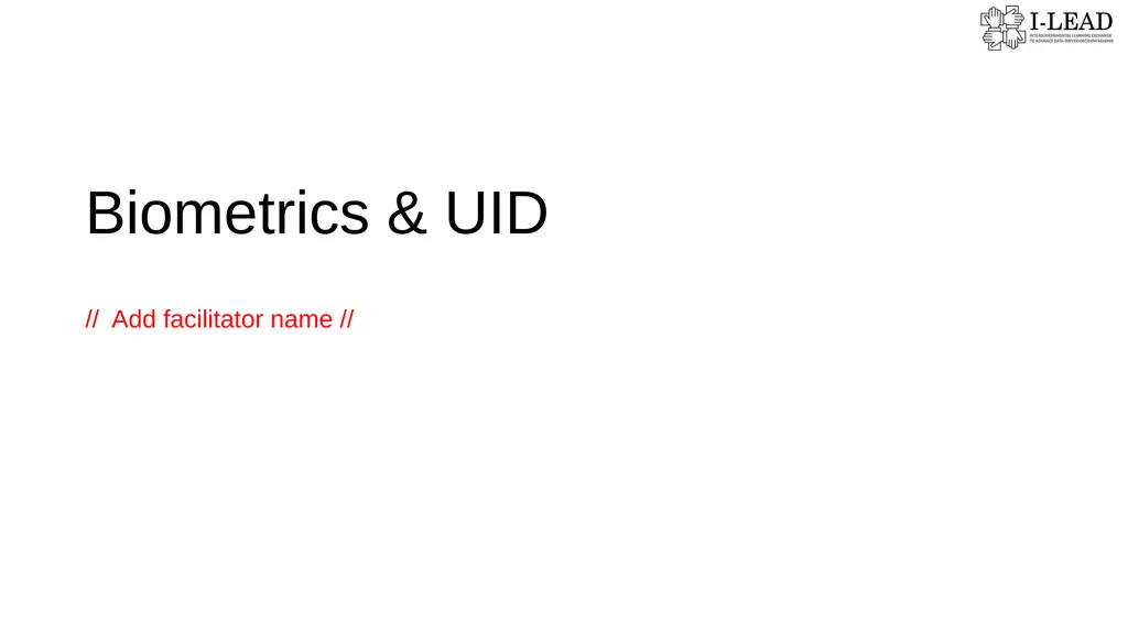 Biometrics & UID // Add facilitator name // - slide 1 of 13