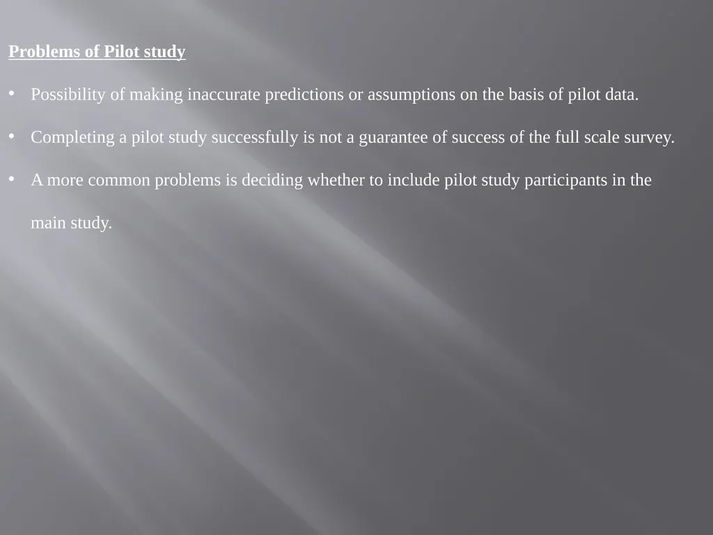 PILOT STUDY Definition : Experimental exploratory, - slide 6 of 7