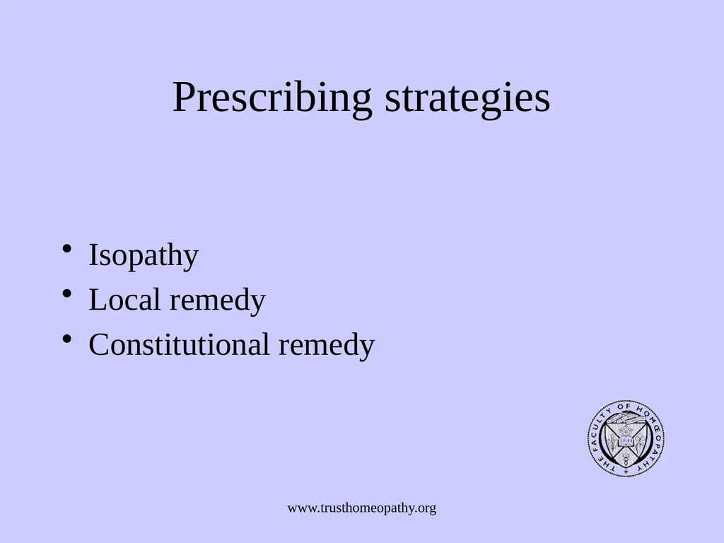 www.trusthomeopathy.org Prescribing strategies - slide 1 of 4