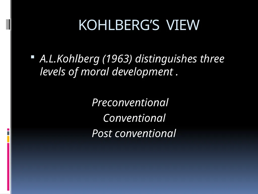 KOHLBERG’S THEORY OF MORAL DEVELOPMENT EDUCATION - slide 9 of 15