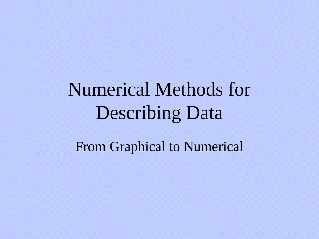 Numerical Methods for Describing Data From - slide 1 of 15