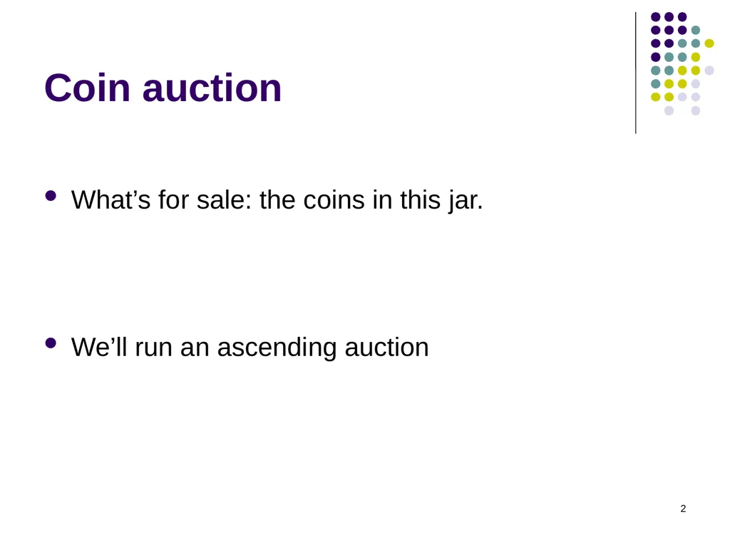 Common Value Auctions 1 Coin auction What’s for - slide 2 of 30