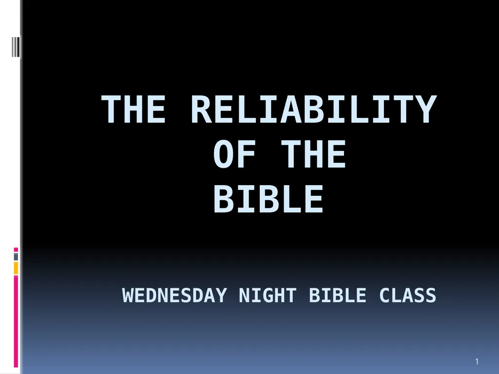1 The reliability of the bible Wednesday night - slide 1 of 56